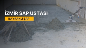 Bayraklı Şap, Bayraklı Şap Ustası, Bayraklı Şap Ustaları, Bayraklı Şap Fiyatları, Şap Ustası Bayraklı, Bayraklı Şap Firmaları, Şap Bayraklı