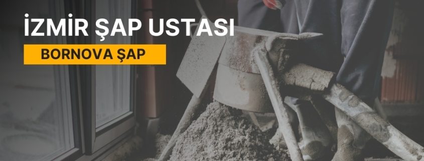 Bornova Şap, Bornova Şap Ustası, Bornova Şap Ustaları, Bornova Şap Fiyatları, Şap Ustası Bornova, Bornova Şap Firmaları, Şap Bornova