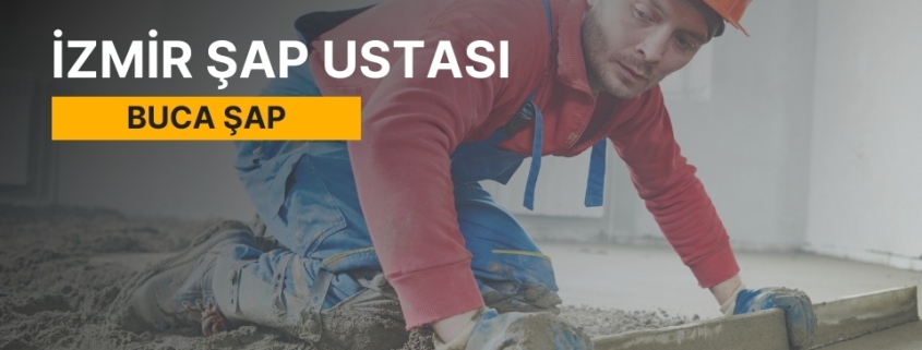 Buca Şap, Buca Şap Ustası, Buca Şap Ustaları, Buca Şap Fiyatları, Şap Ustası Buca, Buca Şap Firmaları, Şap Buca