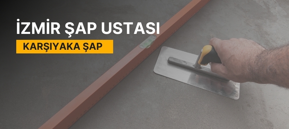 Karşıyaka Şap, Karşıyaka Şap Ustası, Karşıyaka Şap Ustaları, Karşıyaka Şap Fiyatları, Şap Ustası Karşıyaka, Karşıyaka Şap Firmaları, Şap Karşıyaka