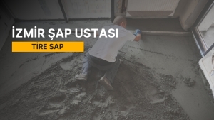 Tire Şap, Tire Şap Ustası, Tire Şap Ustaları, Tire Şap Fiyatları, Şap Ustası Tire, Tire Şap Firmaları, Şap Tire
