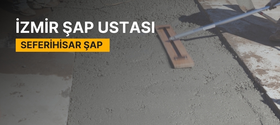Seferihisar Şap, Seferihisar Şap Ustası, Seferihisar Şap Ustaları, Seferihisar Şap Fiyatları, Şap Ustası Seferihisar, Seferihisar Şap Firmaları, Şap Seferihisar